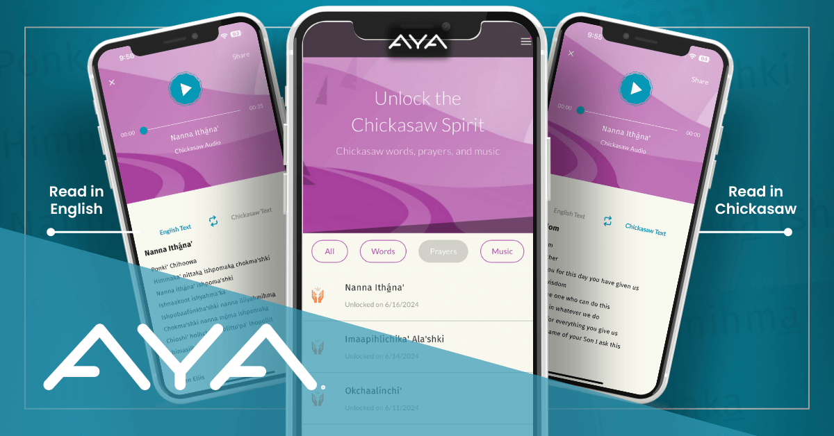 Three iPhones showing the AYA app open to the Chickasaw Prayer feature on a turquoise background. Features include reading and listening to prayers in English and Chickasaw. The center screen shows 'Unlock the Chickasaw Spirit' menu, with 'LEARN AND LISTEN TO CHICKASAW PRAYERS' as the header.
